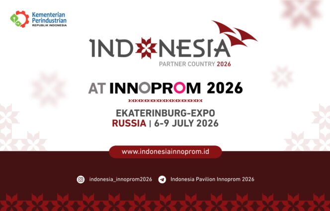 
 Indonesia Jadi Official Partner Country INNOPROM 2026, Perluas Akses Pasar & Kemitraan Industri